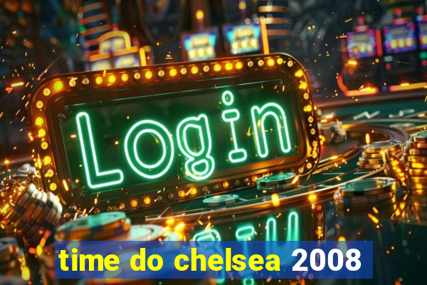 time do chelsea 2008